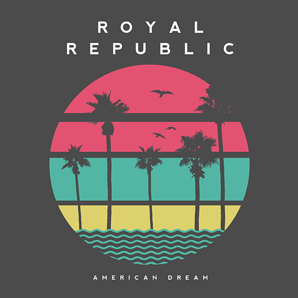 ROYAL REPUBLIC – AMERICAN DREAM