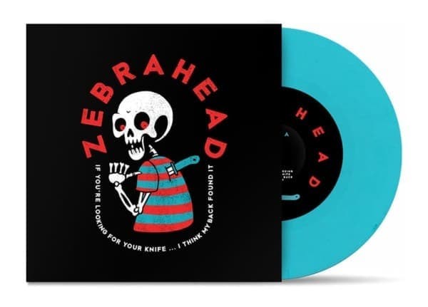 ZEBRAHEAD – IF YOU’RE LOOKING FOR YOUR KNIFE…I THINK MY BACK FOUND IT